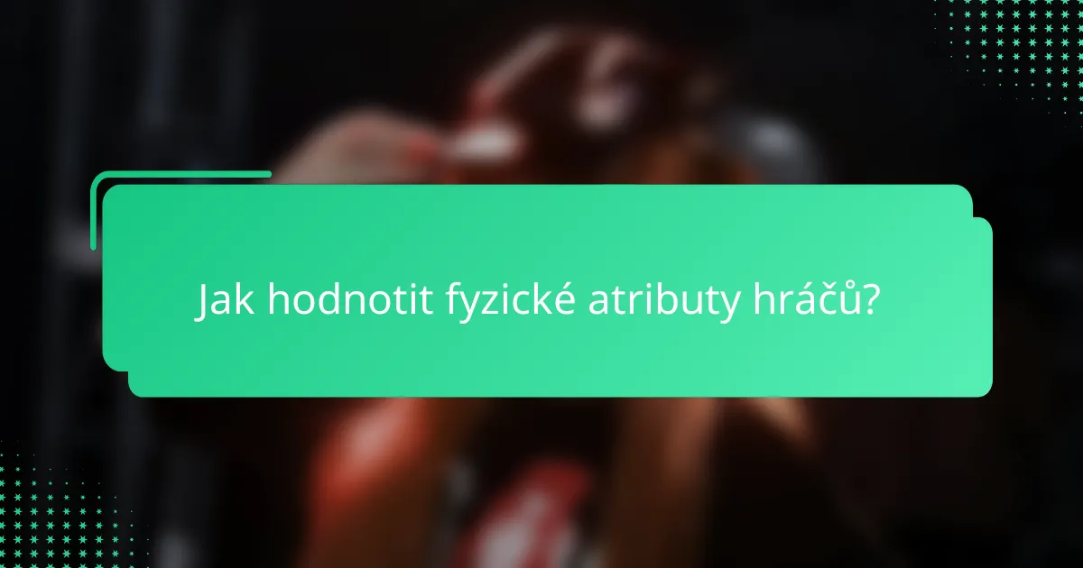 Jak hodnotit fyzické atributy hráčů?