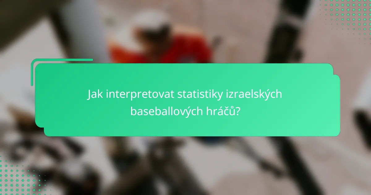 Jak interpretovat statistiky izraelských baseballových hráčů?