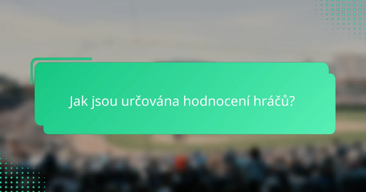 Jak jsou určována hodnocení hráčů?