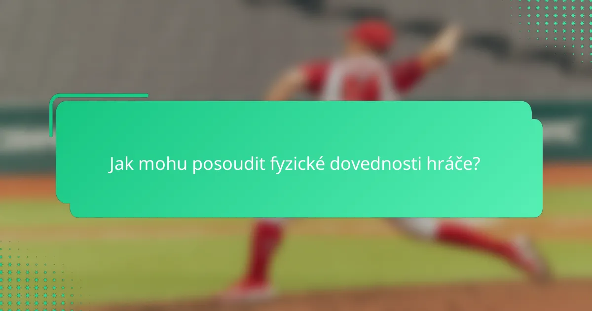 Jak mohu posoudit fyzické dovednosti hráče?