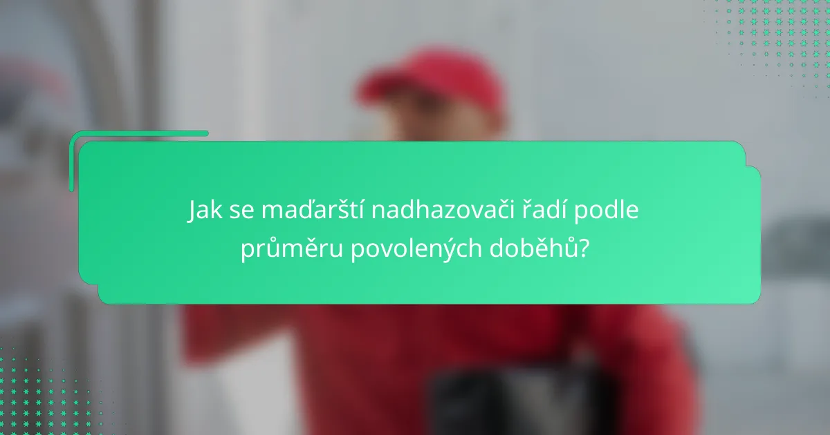 Jak se maďarští nadhazovači řadí podle průměru povolených doběhů?