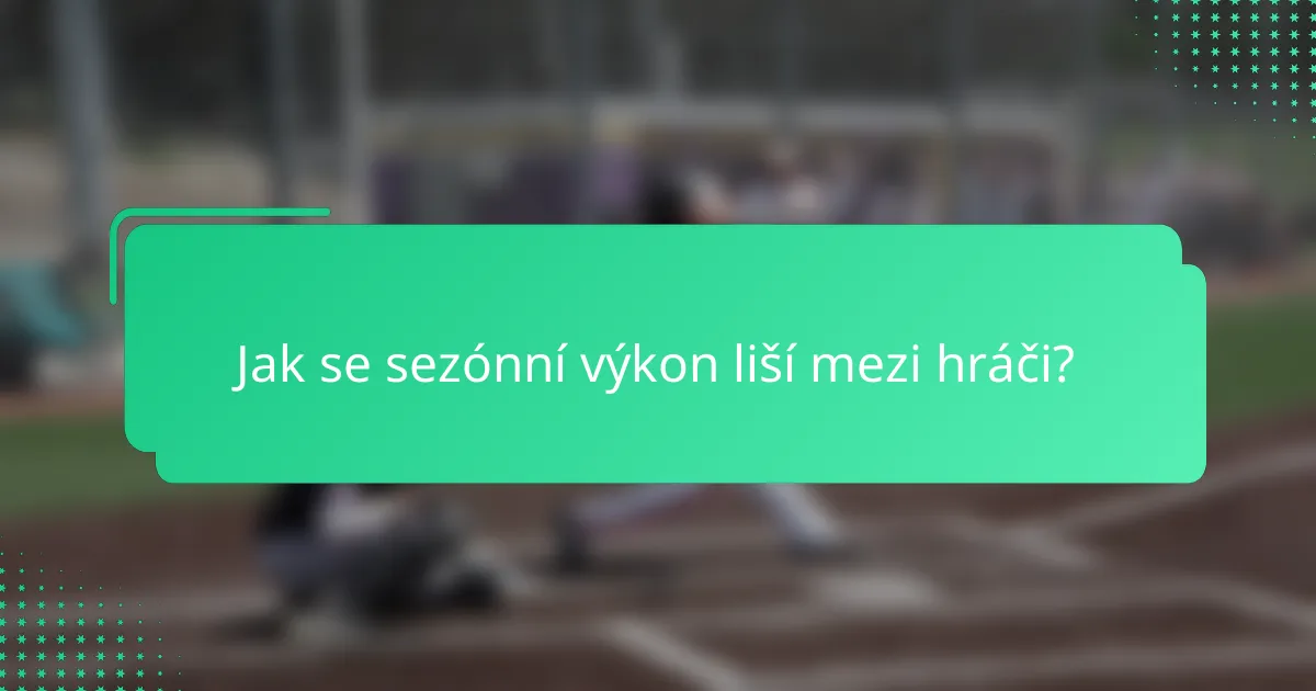 Jak se sezónní výkon liší mezi hráči?