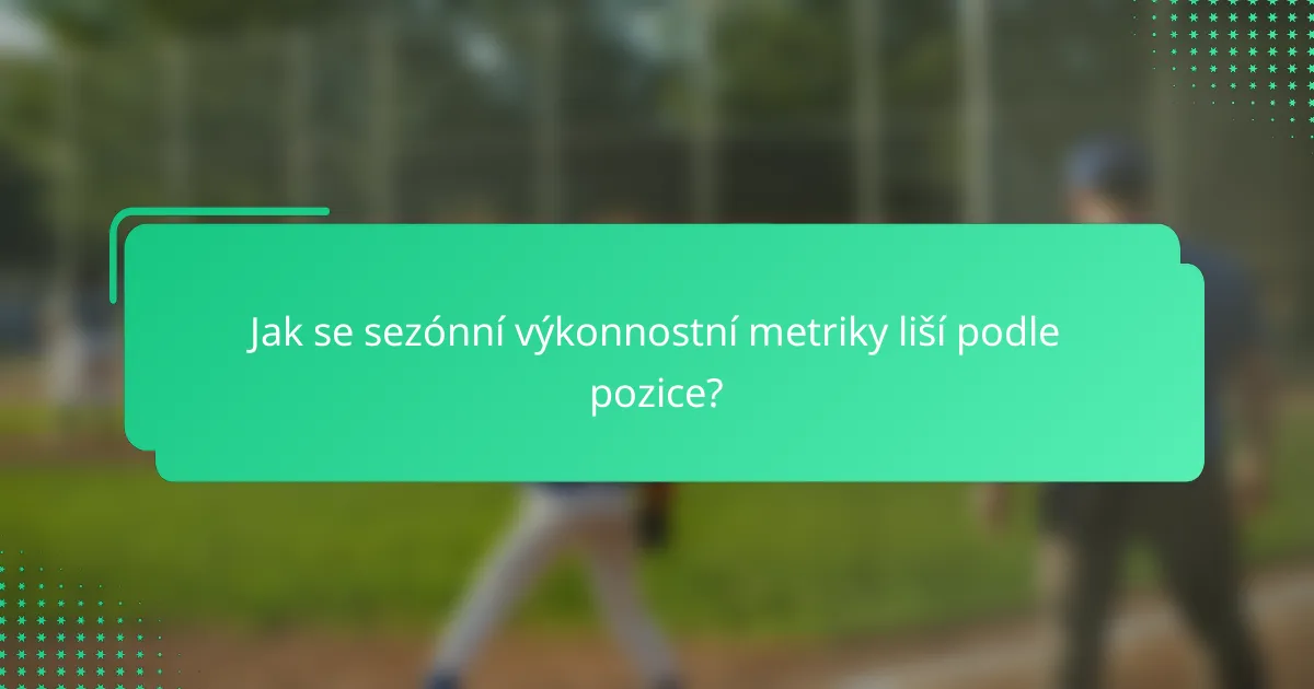 Jak se sezónní výkonnostní metriky liší podle pozice?