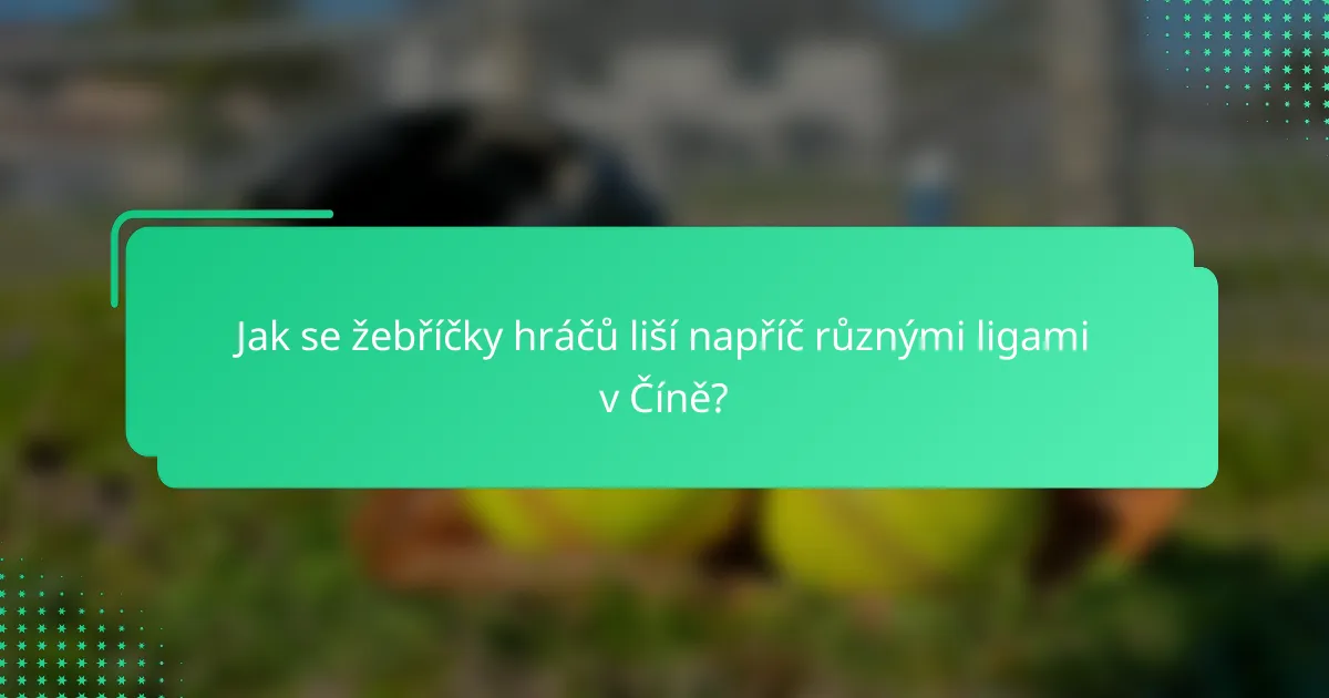 Jak se žebříčky hráčů liší napříč různými ligami v Číně?