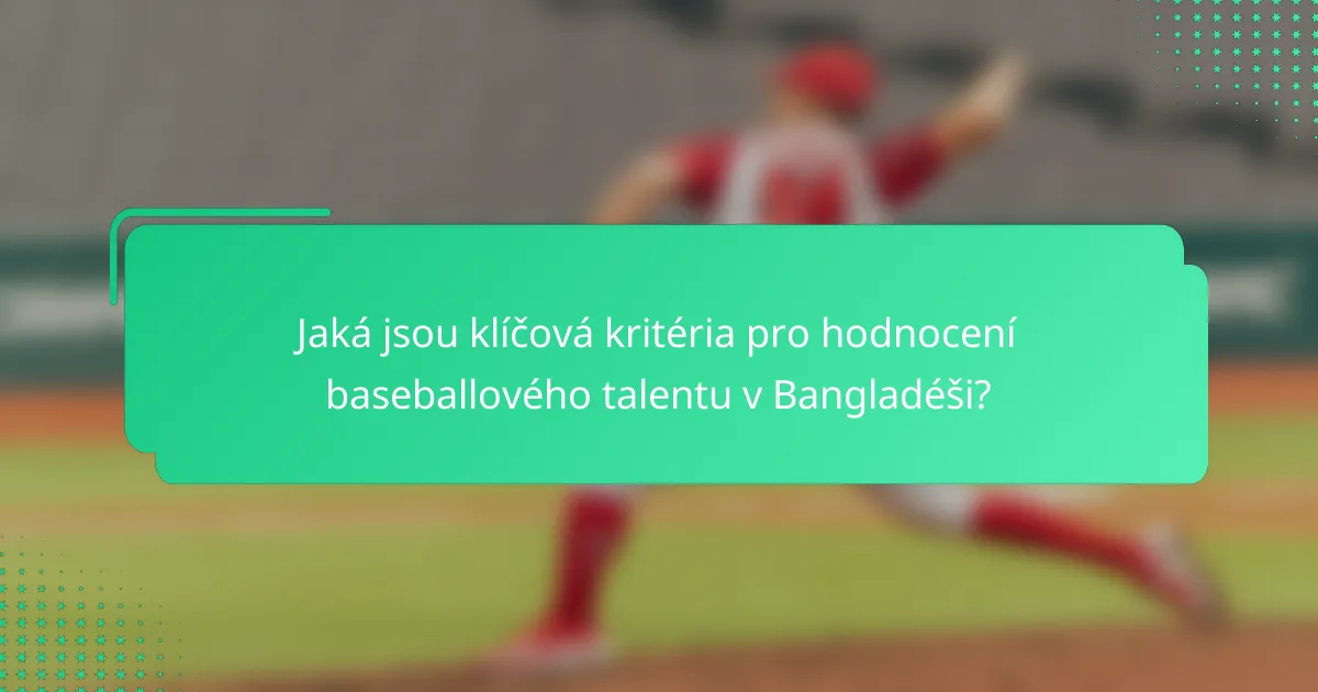 Jaká jsou klíčová kritéria pro hodnocení baseballového talentu v Bangladéši?
