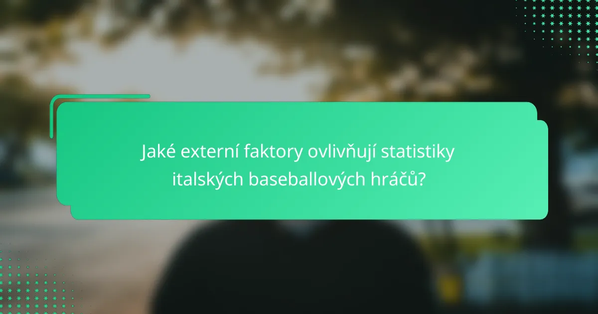 Jaké externí faktory ovlivňují statistiky italských baseballových hráčů?