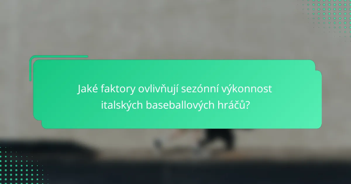 Jaké faktory ovlivňují sezónní výkonnost italských baseballových hráčů?