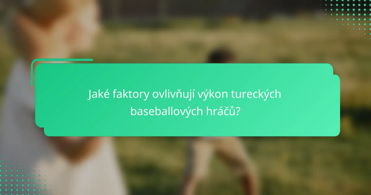 Jaké faktory ovlivňují výkon tureckých baseballových hráčů?