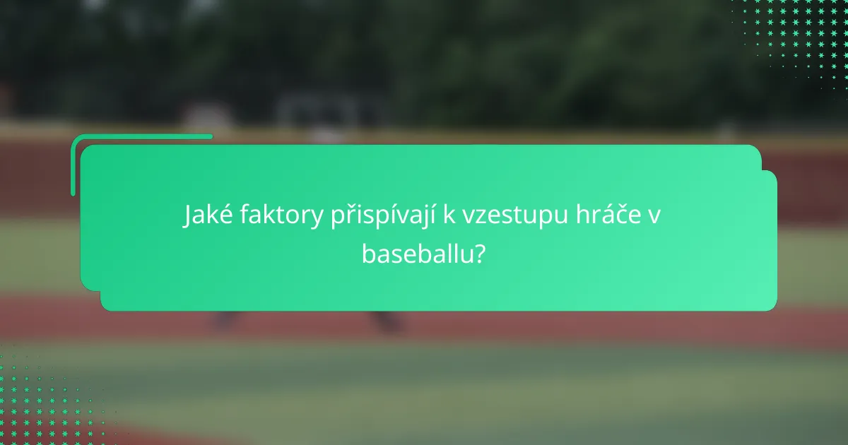 Jaké faktory přispívají k vzestupu hráče v baseballu?