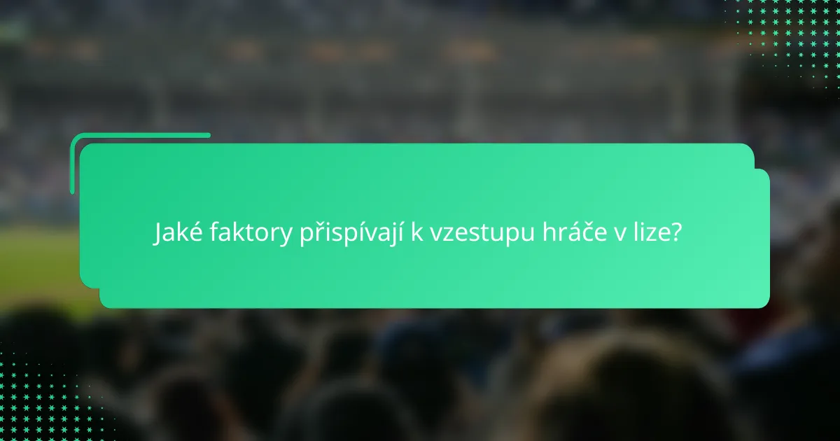 Jaké faktory přispívají k vzestupu hráče v lize?