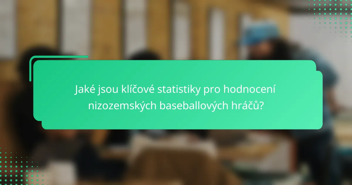 Jaké jsou klíčové statistiky pro hodnocení nizozemských baseballových hráčů?
