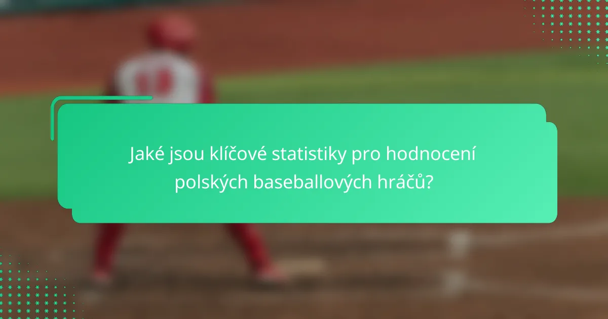 Jaké jsou klíčové statistiky pro hodnocení polských baseballových hráčů?