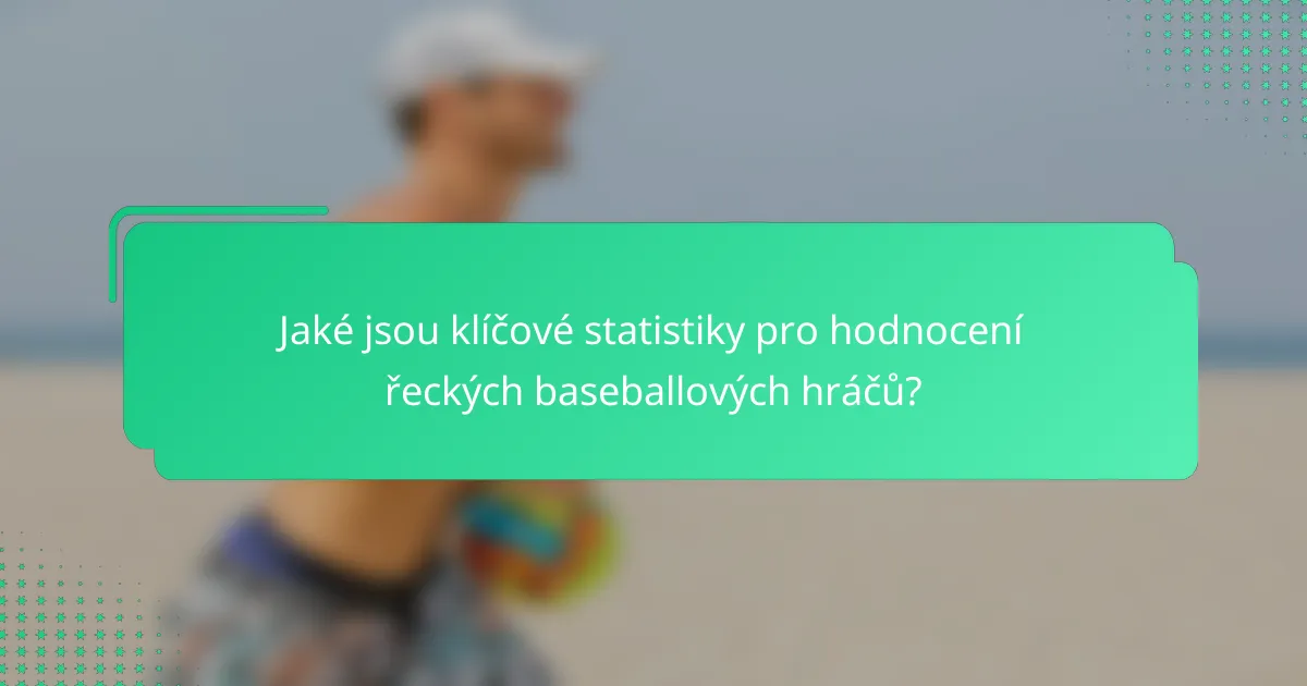 Jaké jsou klíčové statistiky pro hodnocení řeckých baseballových hráčů?