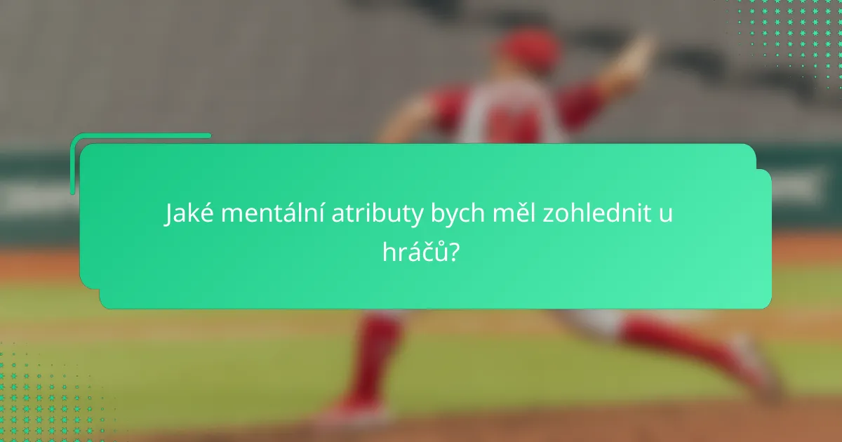 Jaké mentální atributy bych měl zohlednit u hráčů?